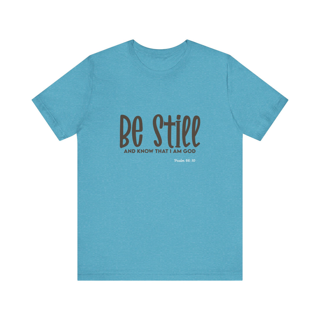 Be Still Unisex Tee - Bella Canvas Unisex T-shirt, Faith-Inspired Short Sleeve Shirt, Inspirational Outfit, Christian Gift, Relaxation Wear, Prayer Shirt