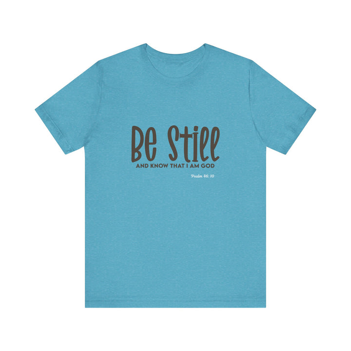 Be Still Unisex Tee - Bella Canvas Unisex T-shirt, Faith-Inspired Short Sleeve Shirt, Inspirational Outfit, Christian Gift, Relaxation Wear, Prayer Shirt