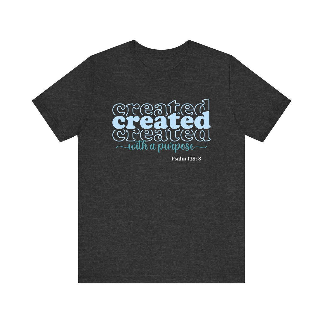 Created with a Purpose Shirt, Bella Canvas Unisex T-Shirt, Created with Purpose Tee, Inspirational T-Shirt, Faith-Based Apparel, Christian Gift, Motivational Short Sleeve Shirt