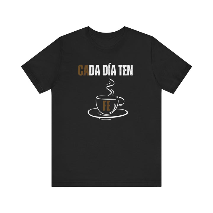 Cada Día Ten Fe (Versión 2) - Camisa Unisex