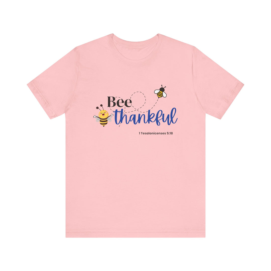 Bee Thankful Shirt, Bella Canva Unisex T-Shirt, Bee Thankful Unisex Tee, Inspirational T-Shirt for Thanksgiving, Gift for Bee Lovers, Cute Quote Shirt, Positive Vibes Apparel
