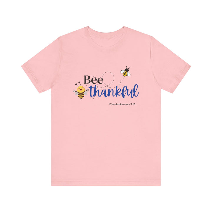 Bee Thankful Shirt, Bella Canva Unisex T-Shirt, Bee Thankful Unisex Tee, Inspirational T-Shirt for Thanksgiving, Gift for Bee Lovers, Cute Quote Shirt, Positive Vibes Apparel