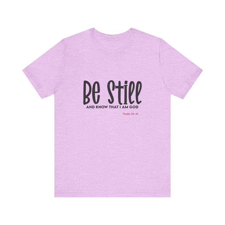 Be Still Unisex Tee - Bella Canvas Unisex T-shirt, Faith-Inspired Short Sleeve Shirt, Inspirational Outfit, Christian Gift, Relaxation Wear, Prayer Shirt
