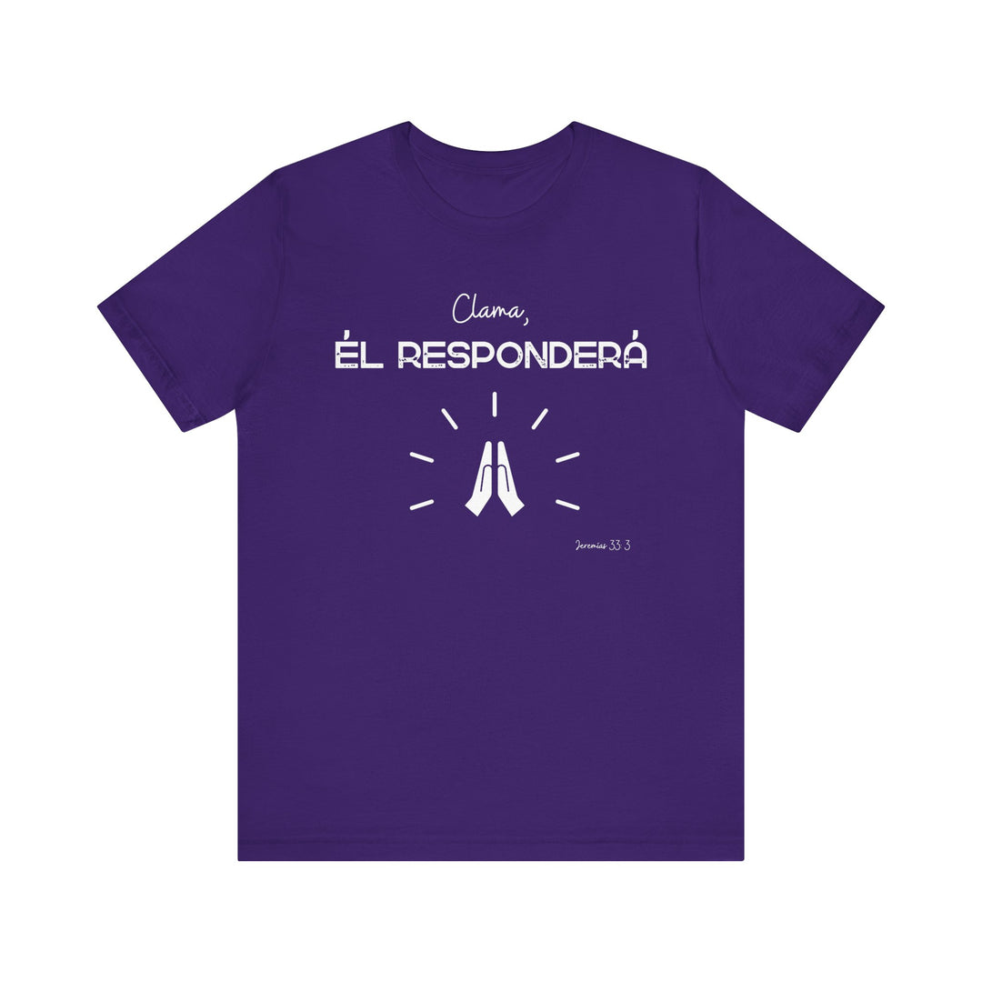 Clama, Él Responderá - Camisa Unisex, Bella Canva Unisex Shirt, Camisa mensaje cristiano