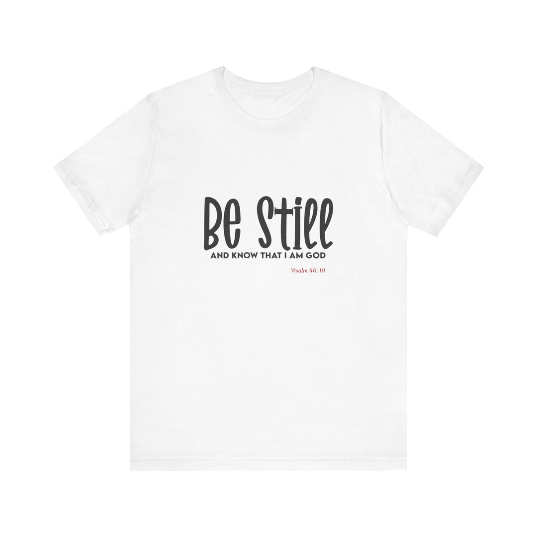 Be Still Unisex Tee - Bella Canvas Unisex T-shirt, Faith-Inspired Short Sleeve Shirt, Inspirational Outfit, Christian Gift, Relaxation Wear, Prayer Shirt