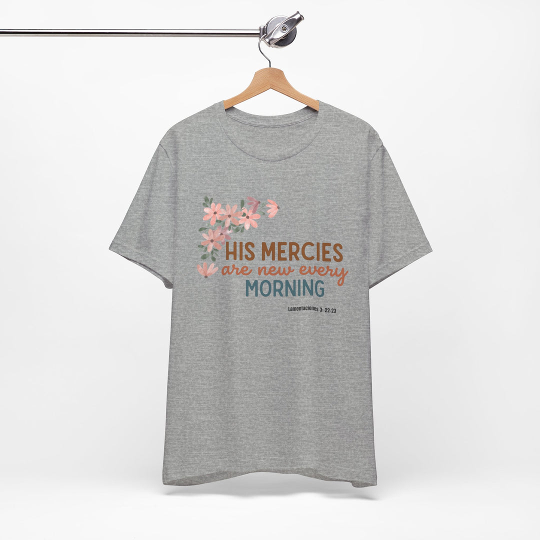 His mercy are new every morning shirt, Bella Canva Unisex T-shirt, Inspirational Floral Tee, Unisex Jersey Short Sleeve, Motivational Shirt, Faith-Based Gift, Everyday Wear, Spiritual Apparel