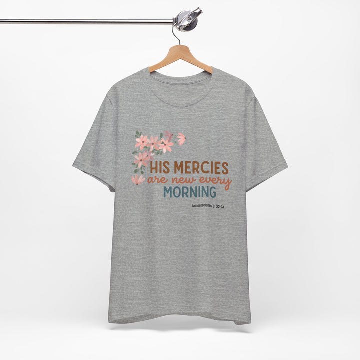 His mercy are new every morning shirt, Bella Canva Unisex T-shirt, Inspirational Floral Tee, Unisex Jersey Short Sleeve, Motivational Shirt, Faith-Based Gift, Everyday Wear, Spiritual Apparel