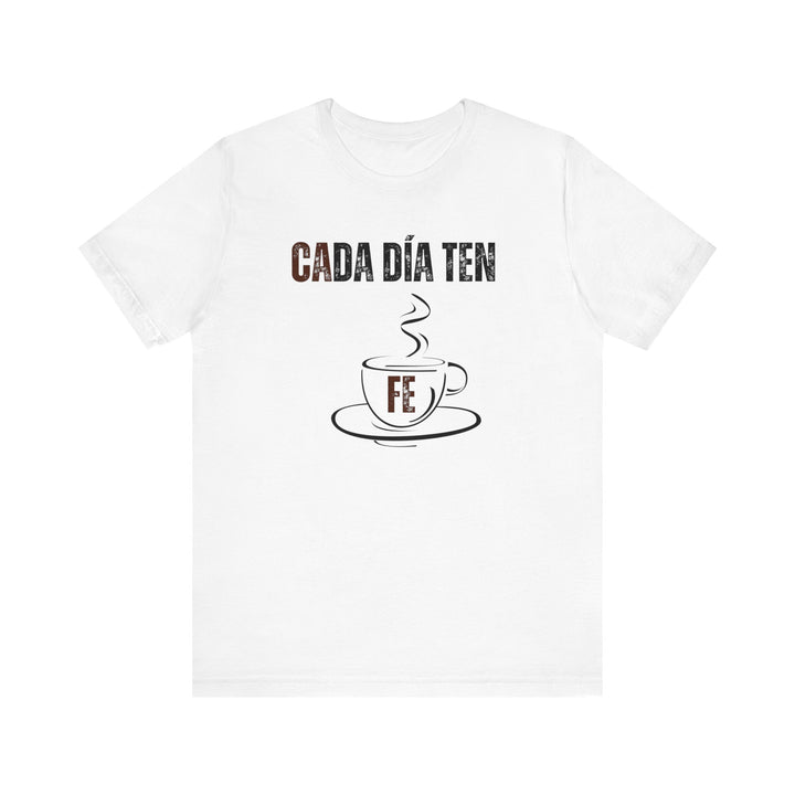 Cada Día Ten Fe (Versión 2) - Camisa Unisex