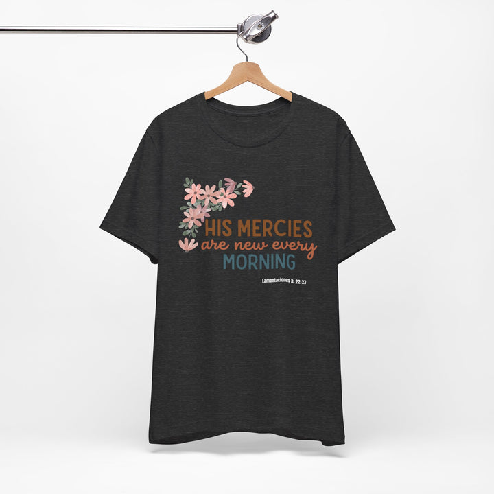 His mercy are new every morning shirt, Bella Canva Unisex T-shirt, Inspirational Floral Tee, Unisex Jersey Short Sleeve, Motivational Shirt, Faith-Based Gift, Everyday Wear, Spiritual Apparel