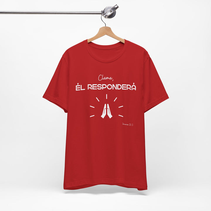 Clama, Él Responderá - Camisa Unisex, Bella Canva Unisex Shirt, Camisa mensaje cristiano