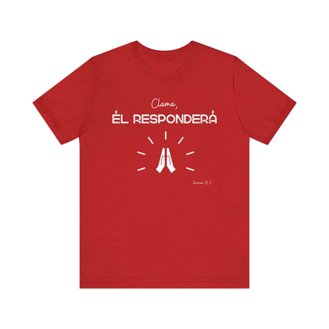 Clama, Él Responderá - Camisa Unisex, Bella Canva Unisex Shirt, Camisa mensaje cristiano