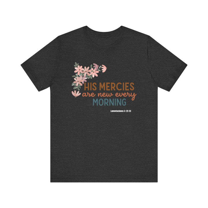His mercy are new every morning shirt, Bella Canva Unisex T-shirt, Inspirational Floral Tee, Unisex Jersey Short Sleeve, Motivational Shirt, Faith-Based Gift, Everyday Wear, Spiritual Apparel