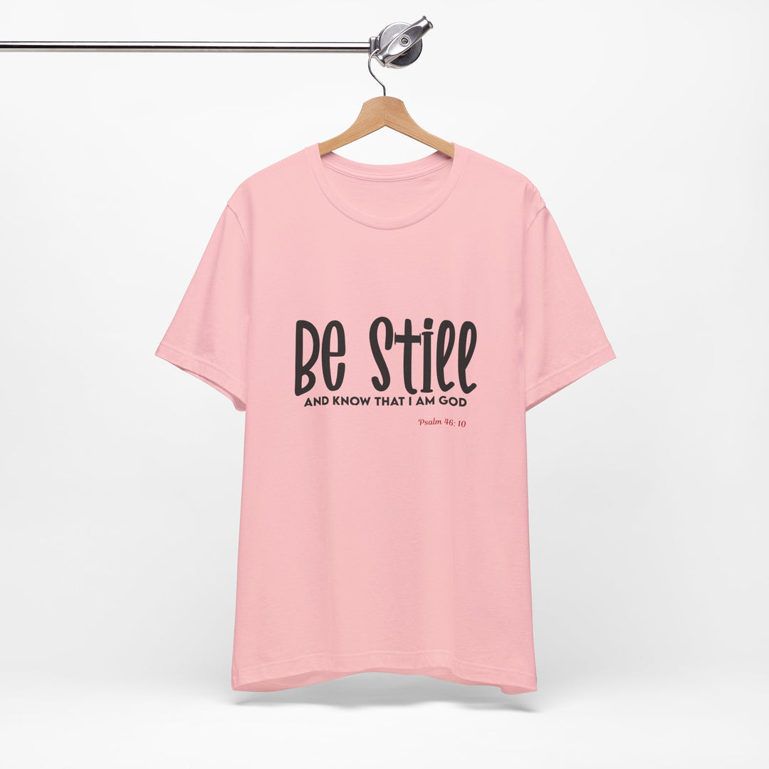 Be Still Unisex Tee - Bella Canvas Unisex T-shirt, Faith-Inspired Short Sleeve Shirt, Inspirational Outfit, Christian Gift, Relaxation Wear, Prayer Shirt