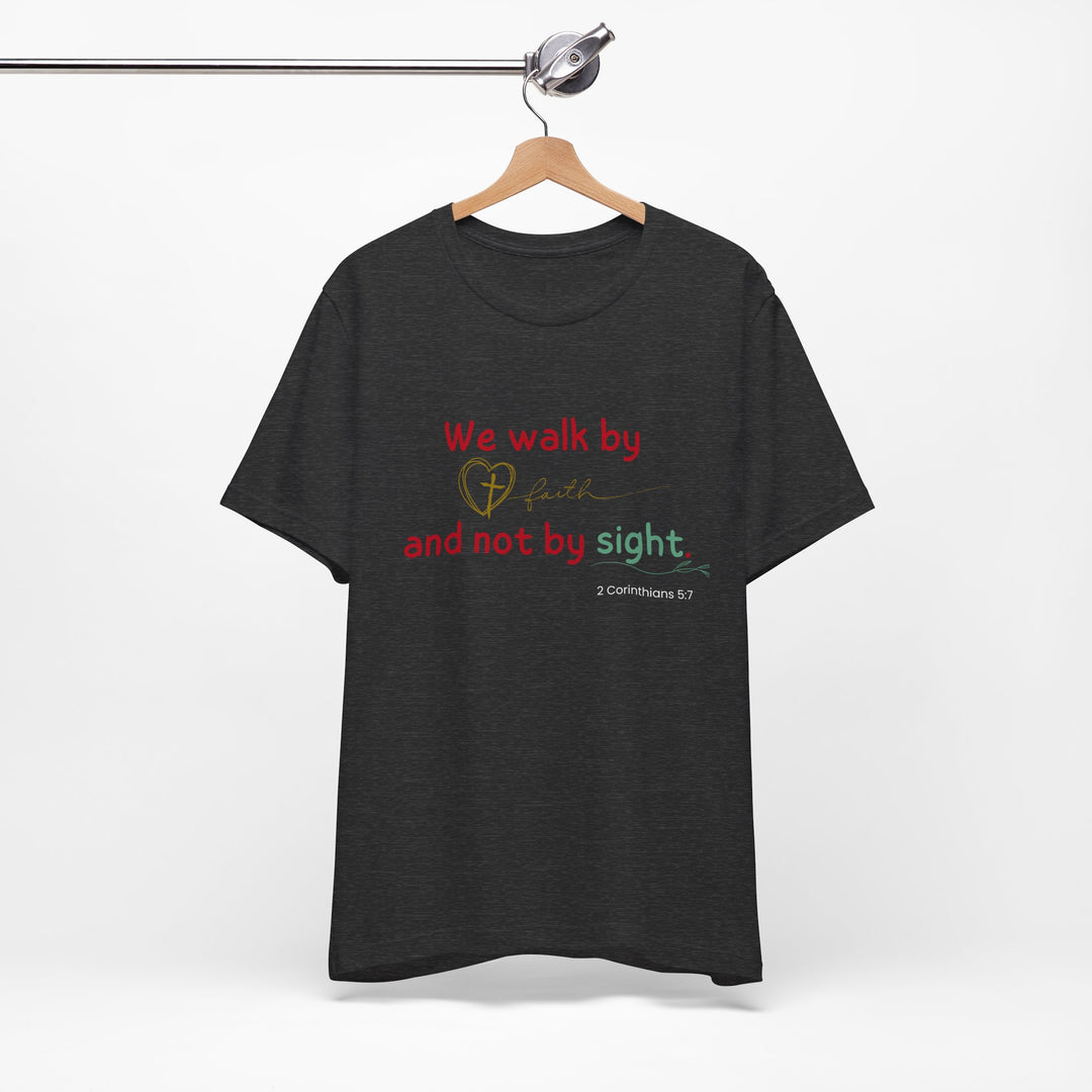 We walk by faith t-shirt, Bella Canva Unisex T-shirt, Faith-Inspired Unisex Tee, Inspirational Graphic Shirt, Christian Apparel, Casual Everyday Wear, Perfect Gift for Believers