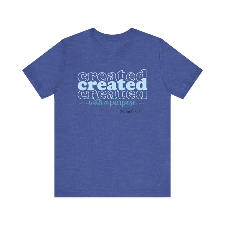 Created with a Purpose Shirt, Bella Canvas Unisex T-Shirt, Created with Purpose Tee, Inspirational T-Shirt, Faith-Based Apparel, Christian Gift, Motivational Short Sleeve Shirt