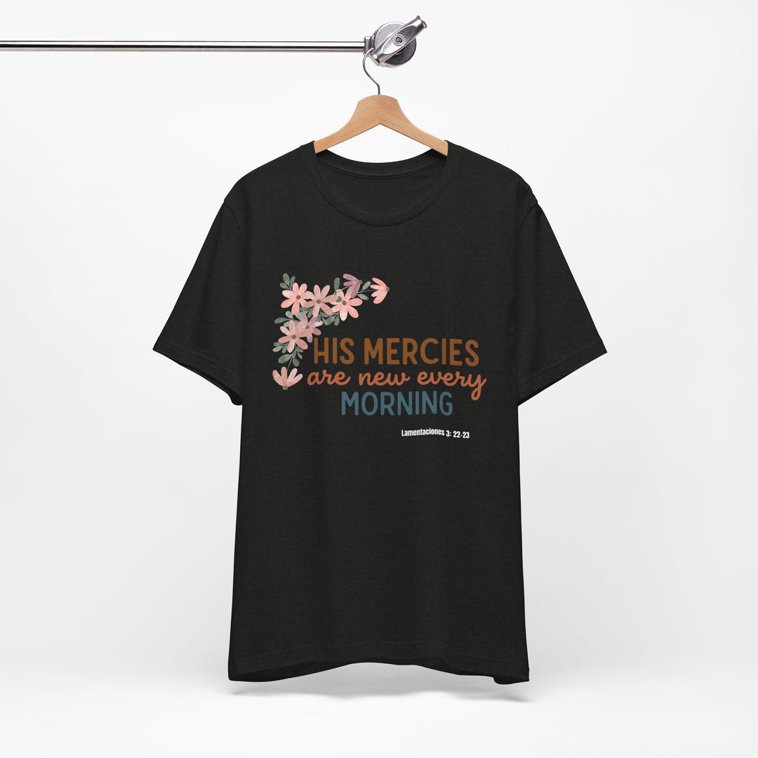His mercy are new every morning shirt, Bella Canva Unisex T-shirt, Inspirational Floral Tee, Unisex Jersey Short Sleeve, Motivational Shirt, Faith-Based Gift, Everyday Wear, Spiritual Apparel