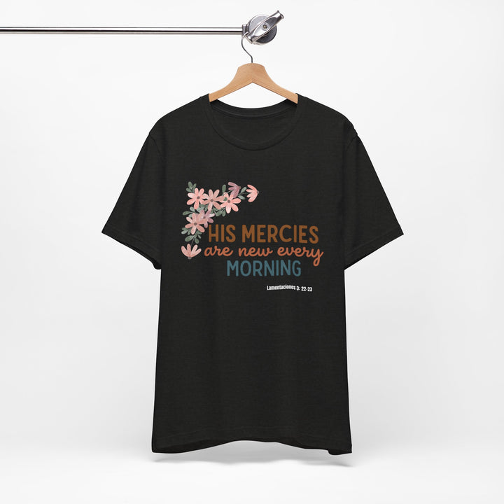 His mercy are new every morning shirt, Bella Canva Unisex T-shirt, Inspirational Floral Tee, Unisex Jersey Short Sleeve, Motivational Shirt, Faith-Based Gift, Everyday Wear, Spiritual Apparel