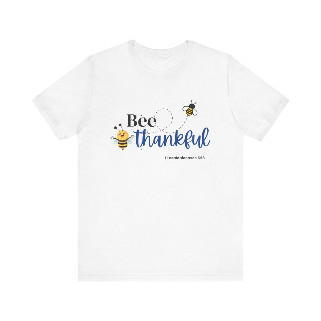 Bee Thankful Shirt, Bella Canva Unisex T-Shirt, Bee Thankful Unisex Tee, Inspirational T-Shirt for Thanksgiving, Gift for Bee Lovers, Cute Quote Shirt, Positive Vibes Apparel