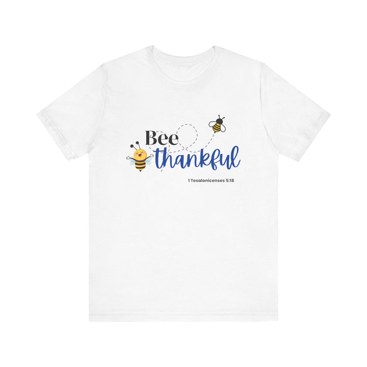 Bee Thankful Shirt, Bella Canva Unisex T-Shirt, Bee Thankful Unisex Tee, Inspirational T-Shirt for Thanksgiving, Gift for Bee Lovers, Cute Quote Shirt, Positive Vibes Apparel