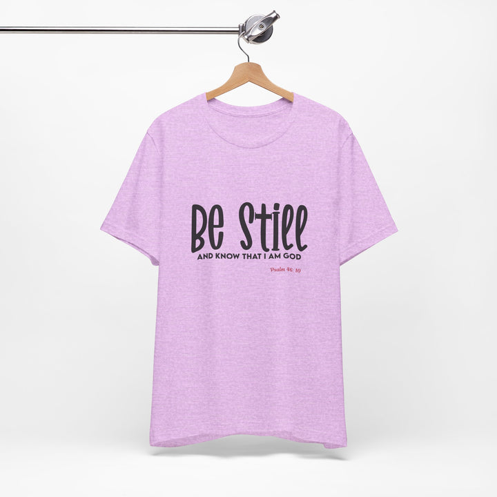 Be Still Unisex Tee - Bella Canvas Unisex T-shirt, Faith-Inspired Short Sleeve Shirt, Inspirational Outfit, Christian Gift, Relaxation Wear, Prayer Shirt