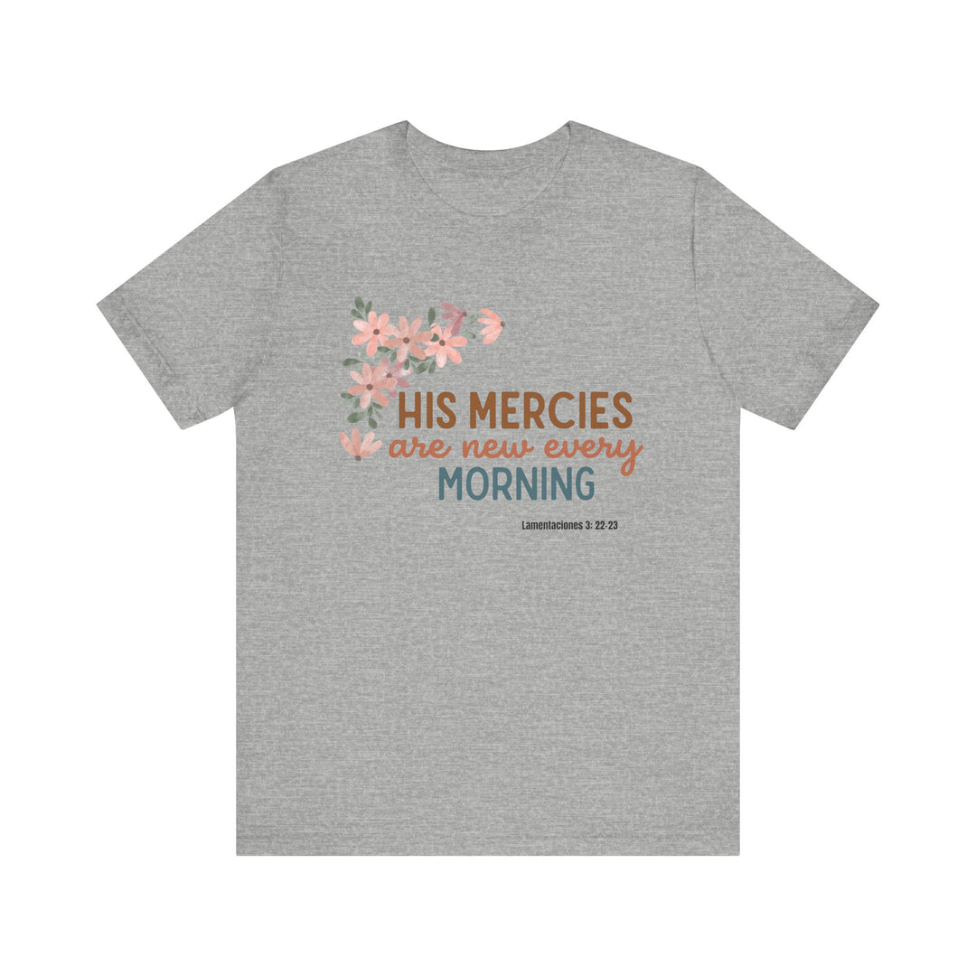 His mercy are new every morning shirt, Bella Canva Unisex T-shirt, Inspirational Floral Tee, Unisex Jersey Short Sleeve, Motivational Shirt, Faith-Based Gift, Everyday Wear, Spiritual Apparel