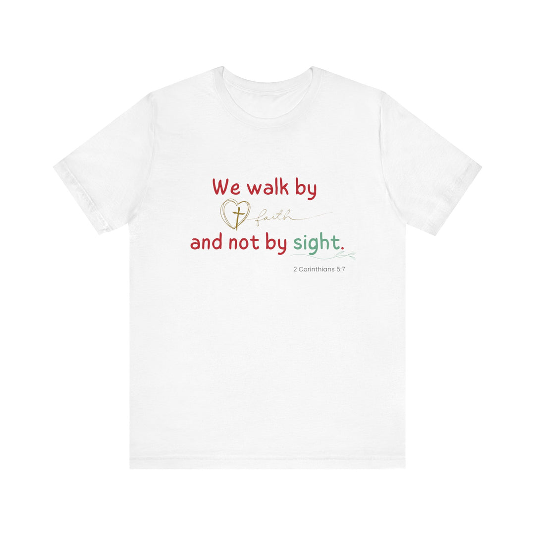 We walk by faith t-shirt, Bella Canva Unisex T-shirt, Faith-Inspired Unisex Tee, Inspirational Graphic Shirt, Christian Apparel, Casual Everyday Wear, Perfect Gift for Believers
