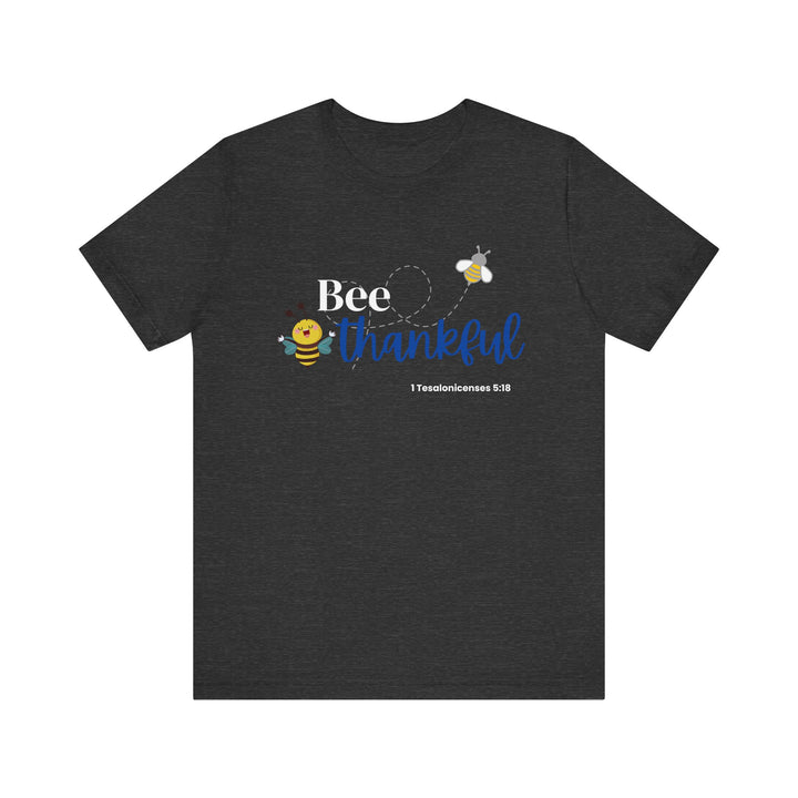 Bee Thankful Shirt, Bella Canva Unisex T-Shirt, Bee Thankful Unisex Tee, Inspirational T-Shirt for Thanksgiving, Gift for Bee Lovers, Cute Quote Shirt, Positive Vibes Apparel