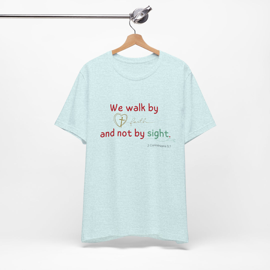 We walk by faith t-shirt, Bella Canva Unisex T-shirt, Faith-Inspired Unisex Tee, Inspirational Graphic Shirt, Christian Apparel, Casual Everyday Wear, Perfect Gift for Believers