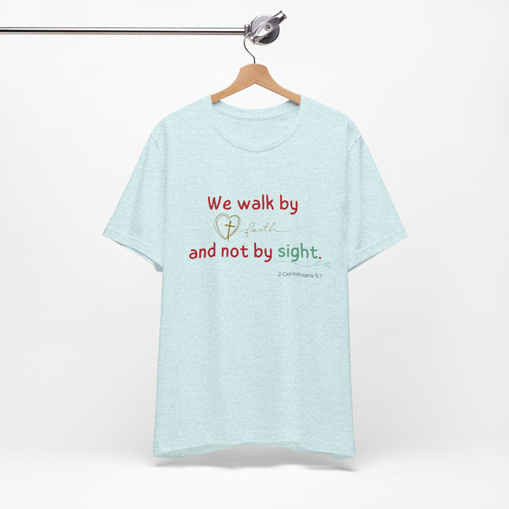 We walk by faith t-shirt, Bella Canva Unisex T-shirt, Faith-Inspired Unisex Tee, Inspirational Graphic Shirt, Christian Apparel, Casual Everyday Wear, Perfect Gift for Believers