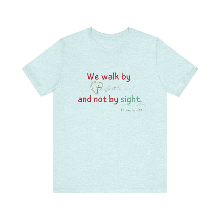 We walk by faith t-shirt, Bella Canva Unisex T-shirt, Faith-Inspired Unisex Tee, Inspirational Graphic Shirt, Christian Apparel, Casual Everyday Wear, Perfect Gift for Believers