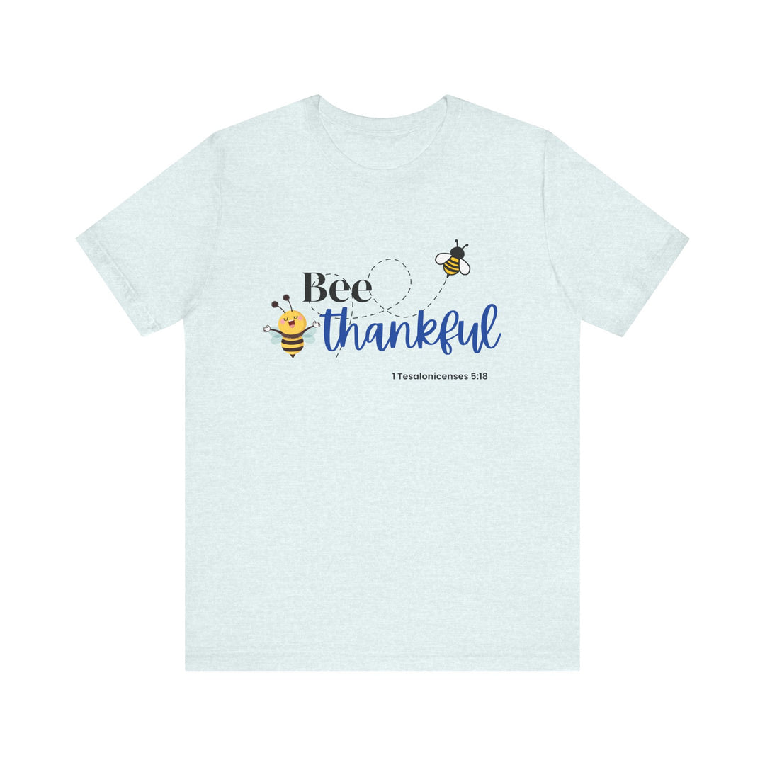 Bee Thankful Shirt, Bella Canva Unisex T-Shirt, Bee Thankful Unisex Tee, Inspirational T-Shirt for Thanksgiving, Gift for Bee Lovers, Cute Quote Shirt, Positive Vibes Apparel