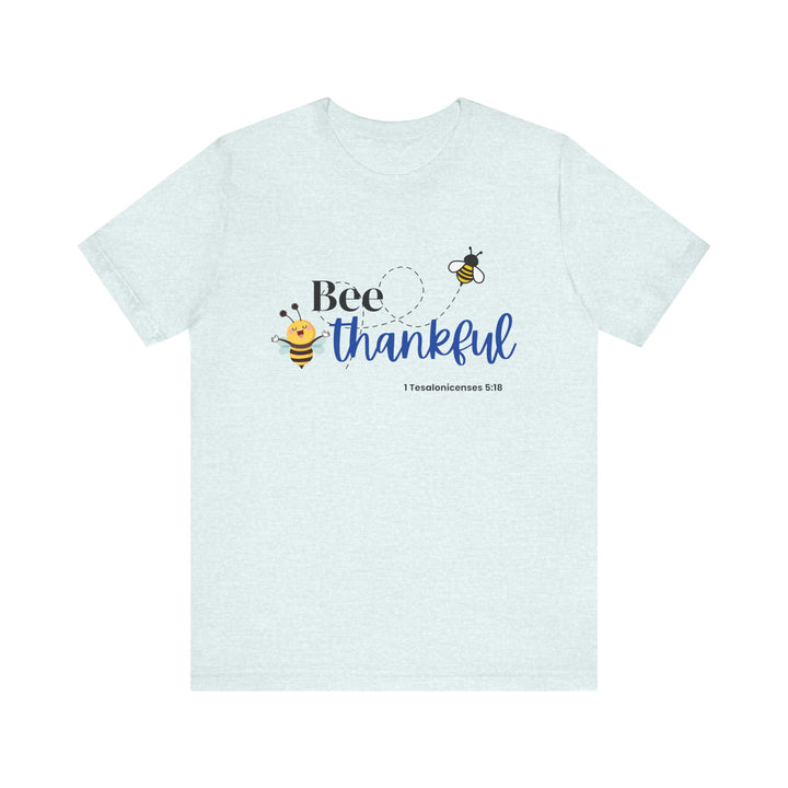 Bee Thankful Shirt, Bella Canva Unisex T-Shirt, Bee Thankful Unisex Tee, Inspirational T-Shirt for Thanksgiving, Gift for Bee Lovers, Cute Quote Shirt, Positive Vibes Apparel