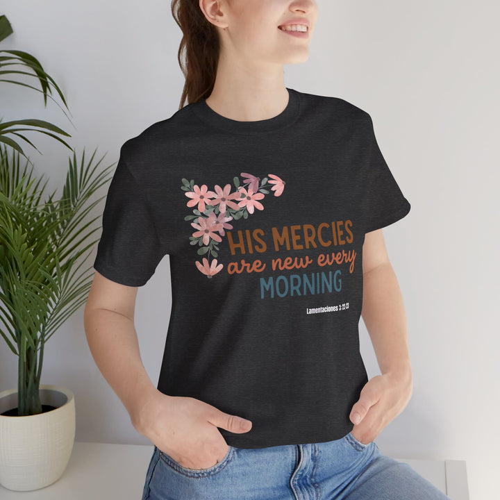His mercy are new every morning shirt, Bella Canva Unisex T-shirt, Inspirational Floral Tee, Unisex Jersey Short Sleeve, Motivational Shirt, Faith-Based Gift, Everyday Wear, Spiritual Apparel