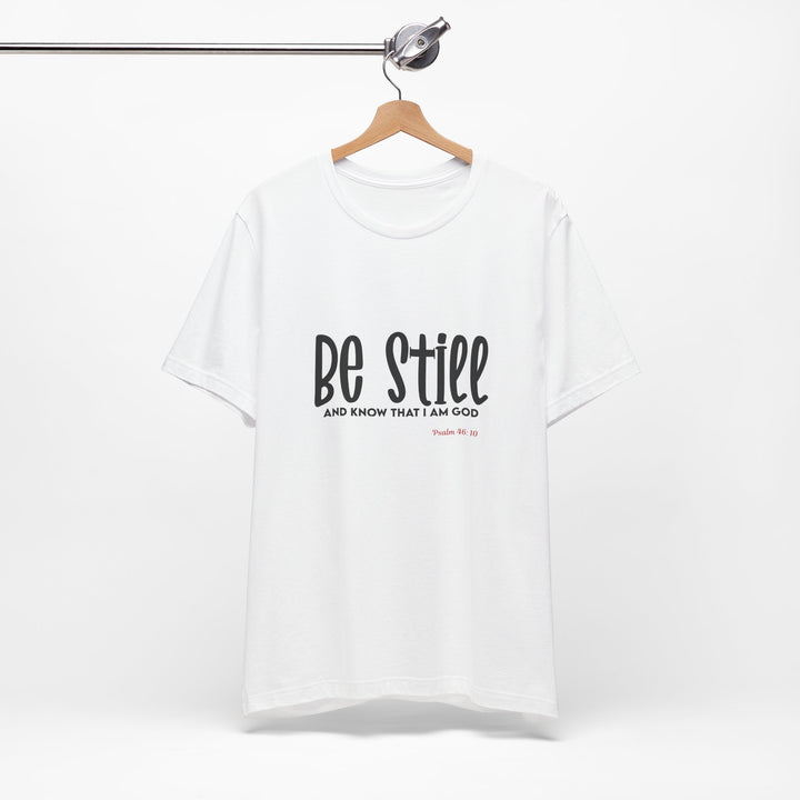 Be Still Unisex Tee - Bella Canvas Unisex T-shirt, Faith-Inspired Short Sleeve Shirt, Inspirational Outfit, Christian Gift, Relaxation Wear, Prayer Shirt